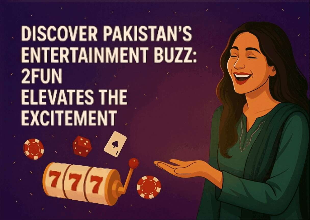 Discover Pakistan s Entertainment Buzz 2FUN Elevates the Excitement